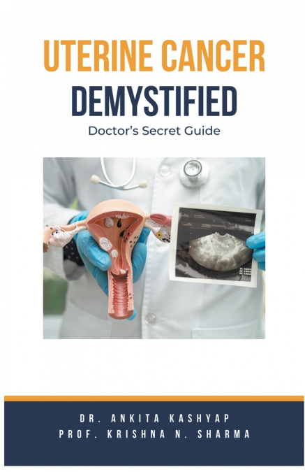 Uterine Cancer Demystified Doctors Secret Guide