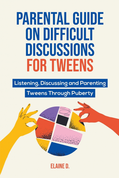 Parental Guide On Difficult Discussions For Tweens