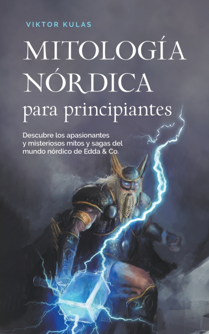 Mitología nórdica para principiantes Descubre los apasionantes y misteriosos mitos y sagas del mundo nórdico de Edda & Co.