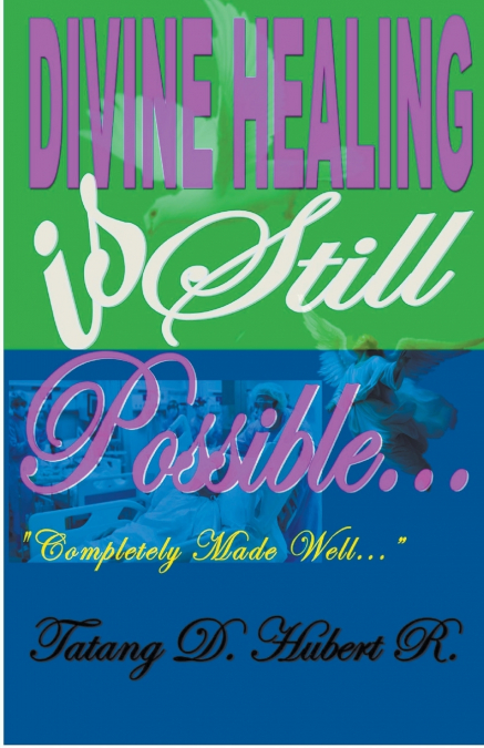 Divine Healing Is Still Possible..