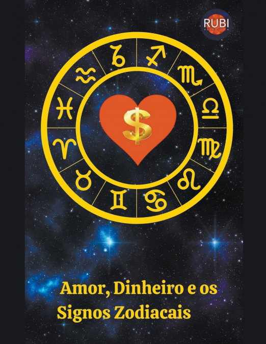 Dinheiro, Amor  e os  Signos Zodiacais