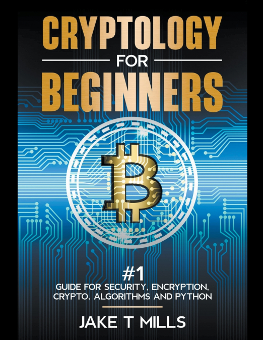 Cryptology for Beginners #1 Guide for Security, Encryption, Crypto, Algorithms and Python