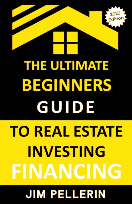 Ultimate Beginners Guide to Real Estate Investing Financing