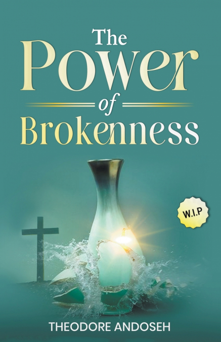 The Power of Brokenness