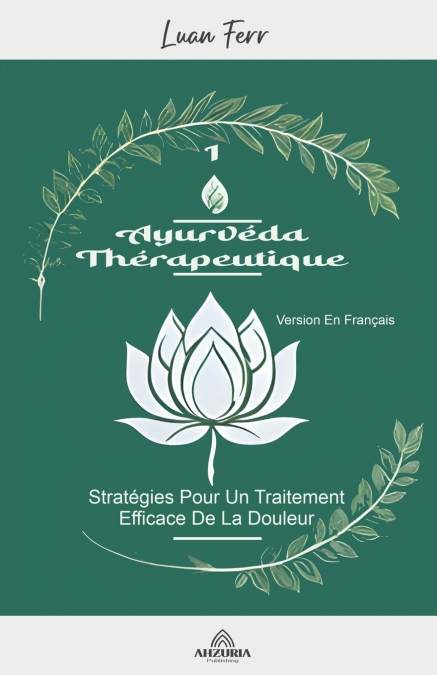 Ayurvéda Thérapeutique  - Stratégies Pour Un Traitement Efficace De La Douleur