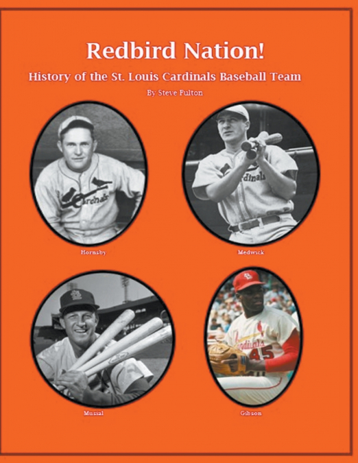 'Redbird Nation'  History of the St. Louis Cardinals Baseball Team