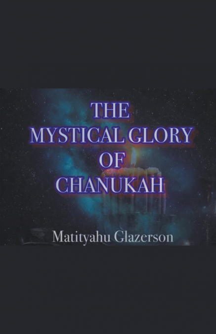 The Mystical Glory of Chanukah