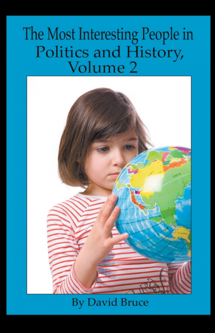 The Most Interesting People in Politics and History, Volume 2