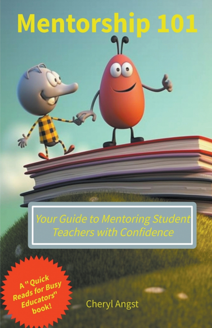 Mentorship 101 - Your Guide to Mentoring Student Teachers with Confidence