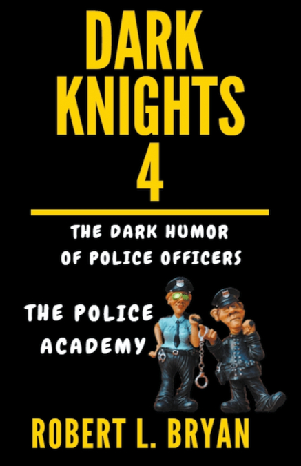 DARK KNIGHTS, The Dark Humor of Police Officers