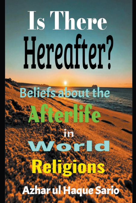 Is There Hereafter? Beliefs about the Afterlife in World Religions