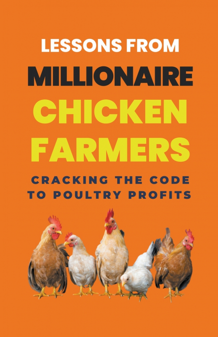 Lessons From Millionaire Chicken Farmers