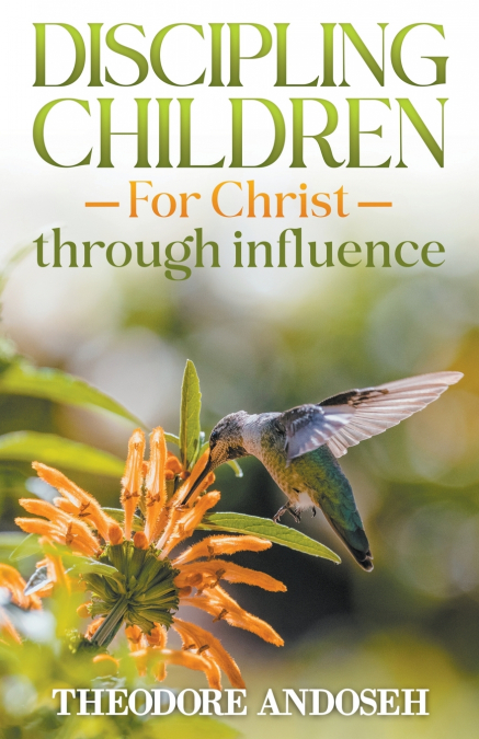 Discipling Children for Christ Through Influence