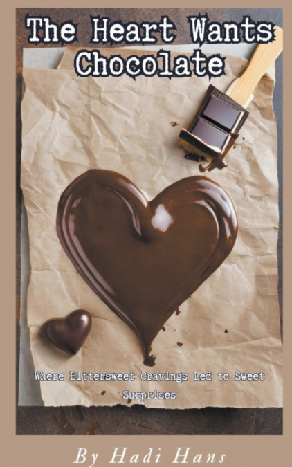The Heart Wants Chocolate