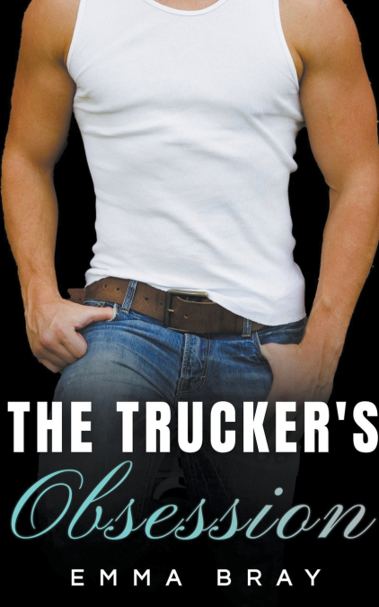 The Trucker’s Obsession