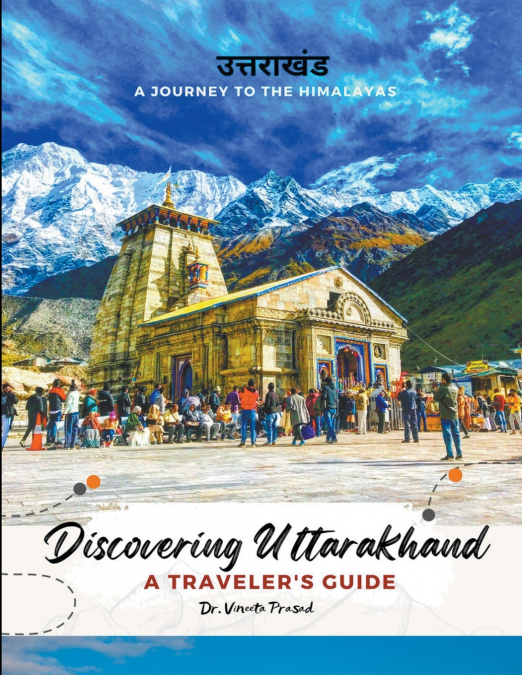 Discovering Uttarakhand A Journey to the Himalayas - A Traveler’s Guide