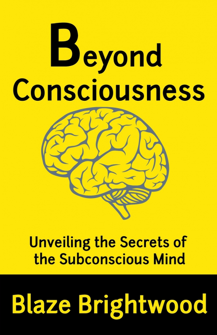 Beyond Consciousness