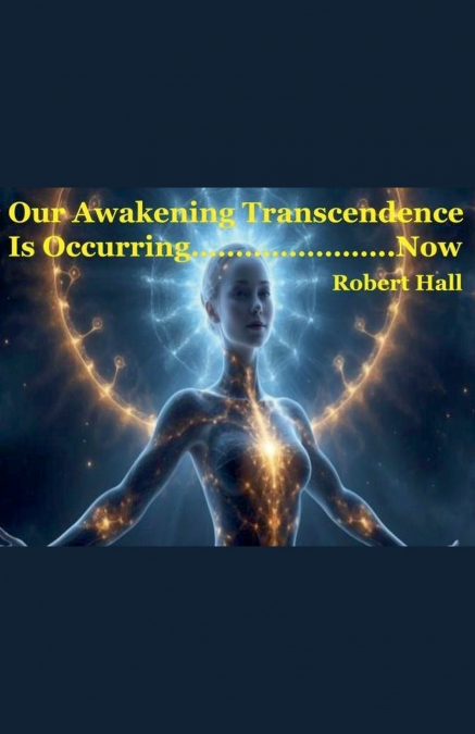 Our Awakening Transcedence Is Occurring Now