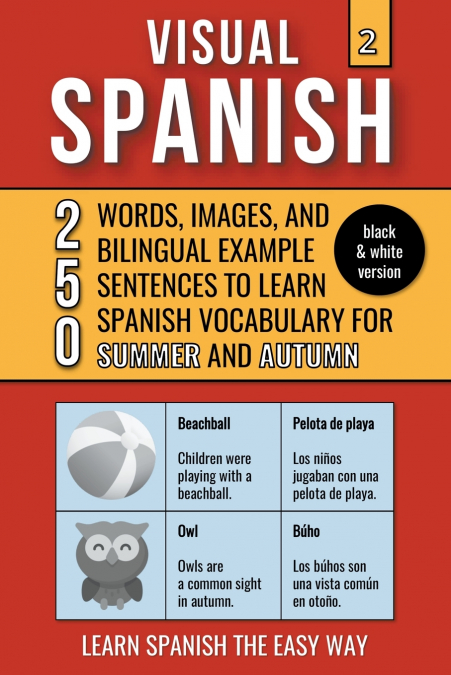 Visual Spanish 2 - (B/W version) - Summer and  Autumn - 250 Words, Images, and Examples Sentences to Learn Spanish Vocabulary