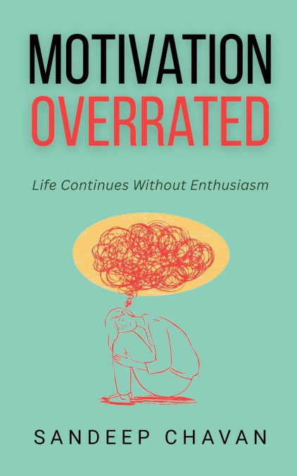 Motivation Overrated