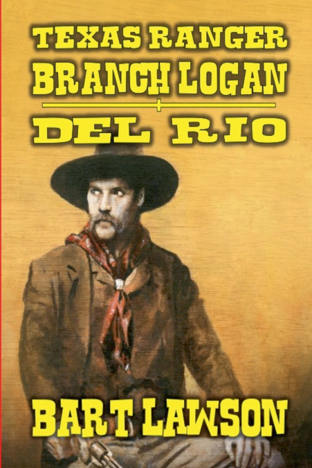 Texas Ranger - Branch Logan - Del Rio