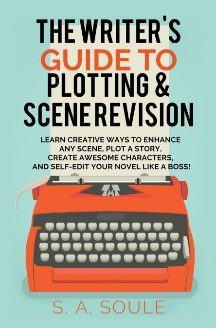 The Writer’s Guide to Plotting and Scene Revision
