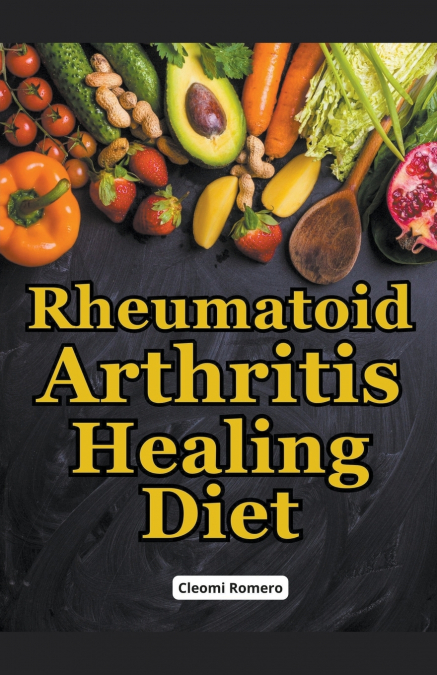 Rheumatoid Arthritis Healing Diet