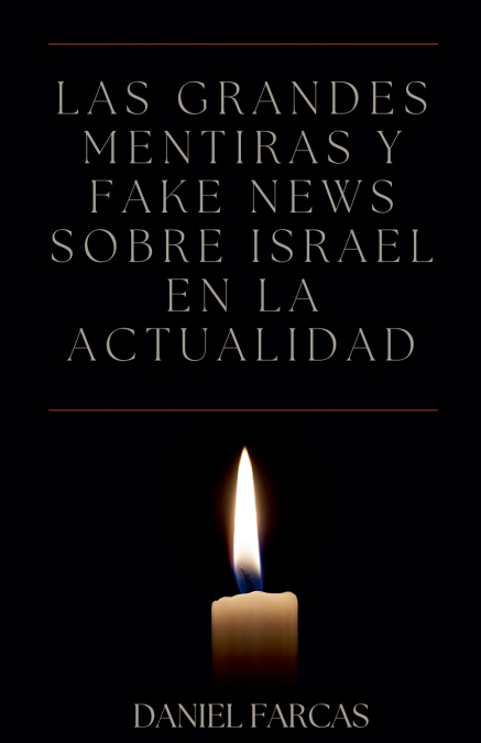 Las grandes mentiras y fake news sobre Israel en la actualidad