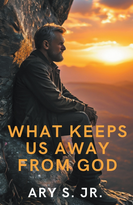What Keeps Us Away From God