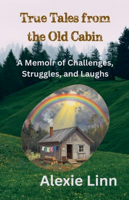 True Tales from the Old Cabin