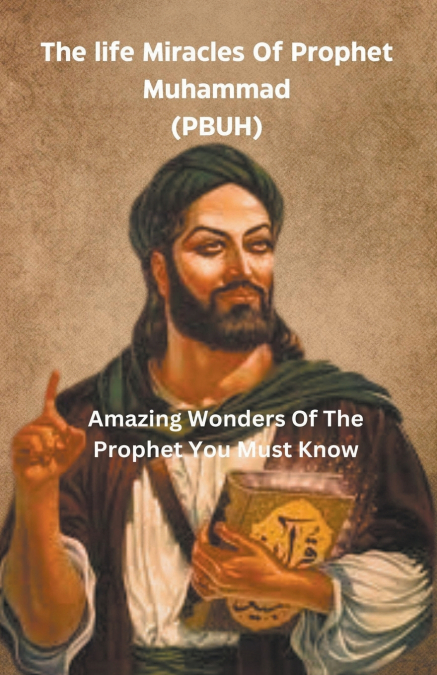 Life Miracles Of The Prophet Muhammad