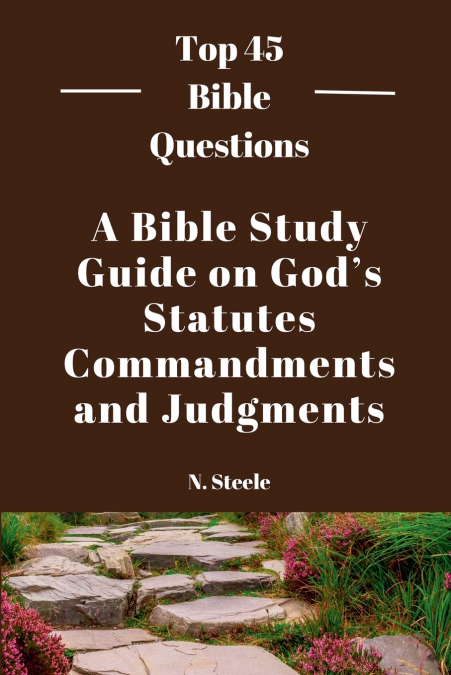 A Bible Study Guide on God’s Statutes, Commandments And Judgments