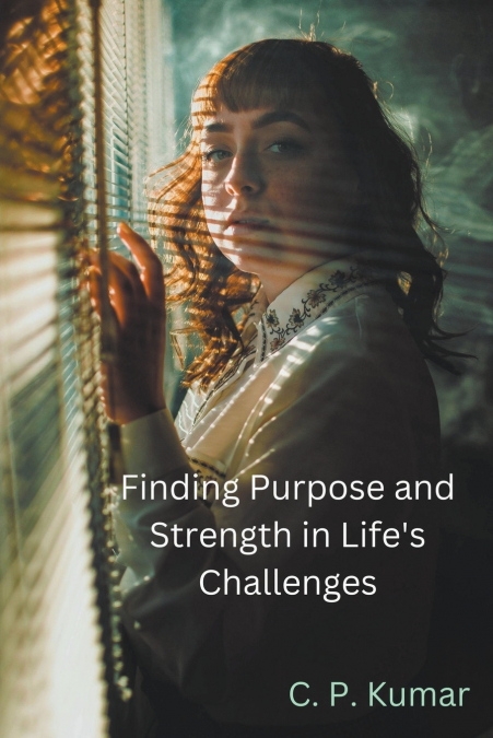 Finding Purpose and Strength in Life’s Challenges