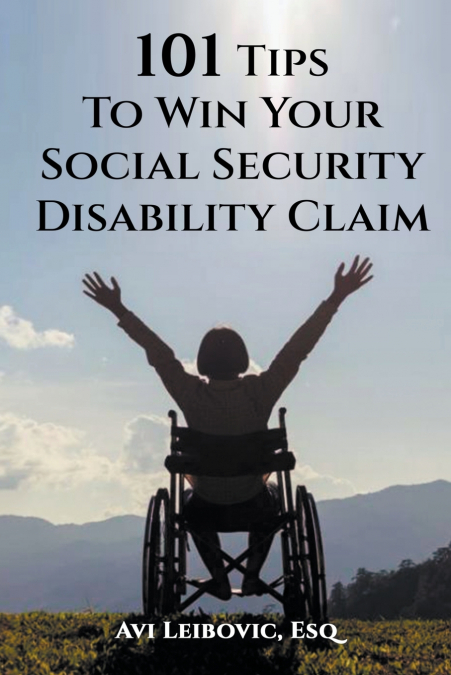 101 Tips to Win Your Social Security Disability Claim