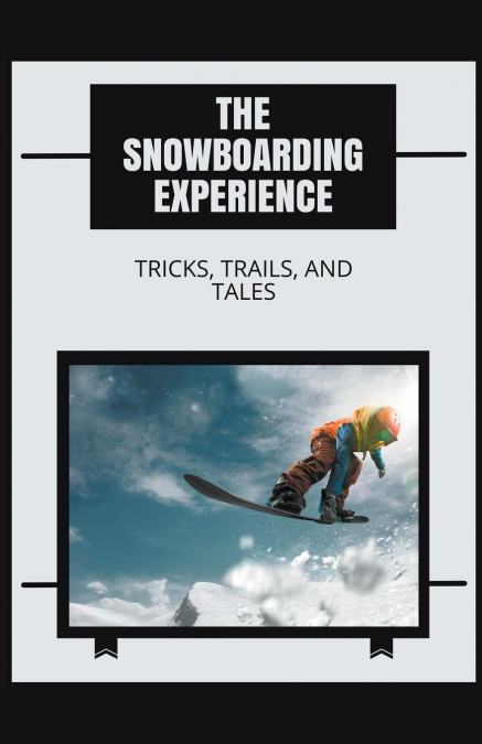 The Snowboarding Experience