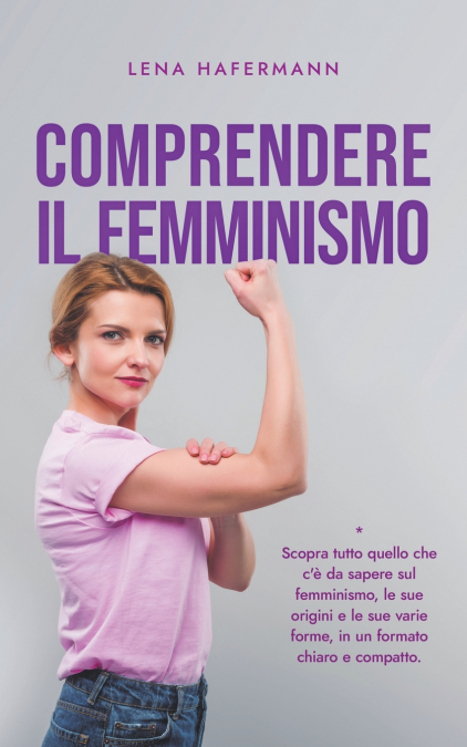 Comprendere il femminismo Scopra tutto quello che c’è da sapere sul femminismo, le sue origini e le sue varie forme, in un formato chiaro e compatto.