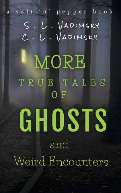 More True Tales of Ghosts and Weird Encounters