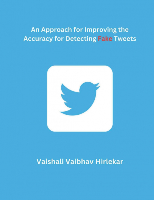 An Approach for Improving the Accuracy for Detecting Fake Tweets