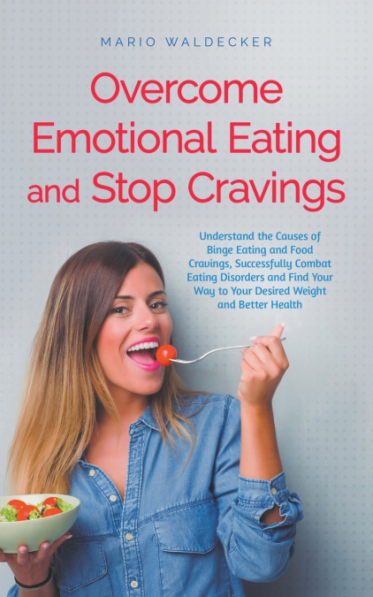 Overcome Emotional Eating and Stop Cravings
