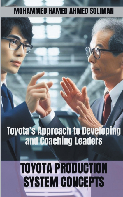 Toyota’s Approach to Developing and Coaching Leaders
