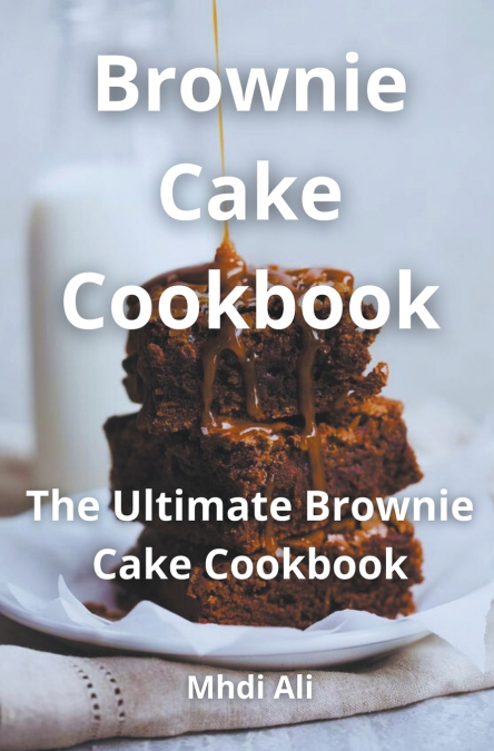 Brownie Cake Cookbook