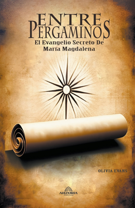 Entre Pergaminos - El Evangelio Secreto De María Magdalena