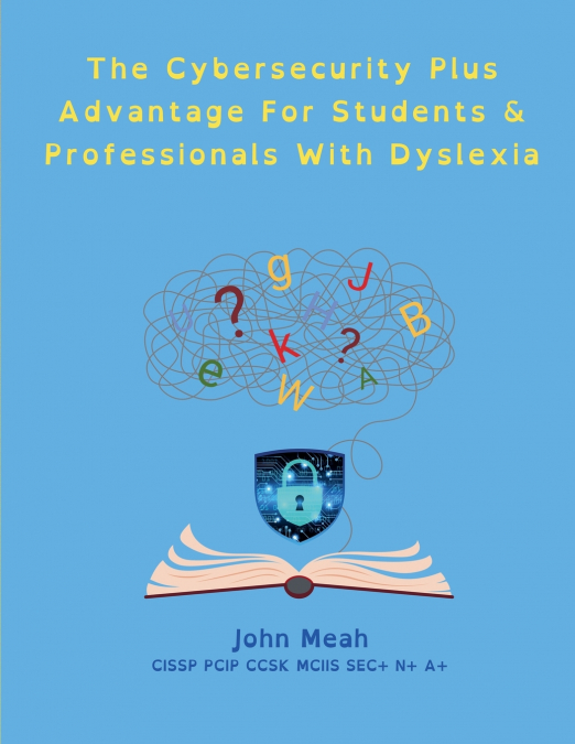 The Cybersecurity Plus Advantage For Students & Professionals With Dyslexia