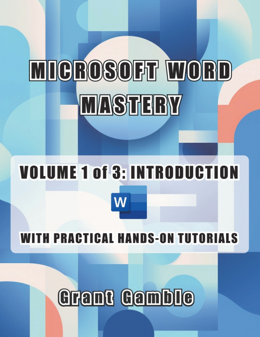 Microsoft Word Mastery   Volume 1 of 3