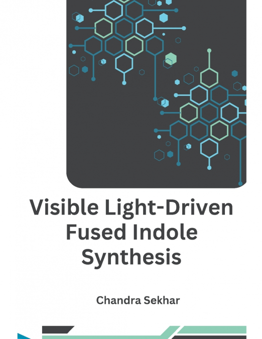 Visible Light-Driven Fused Indole Synthesis