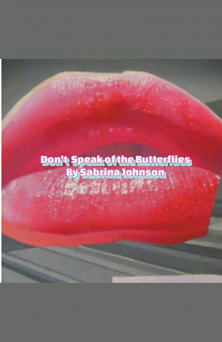 Don’t Speak of the Butterflies