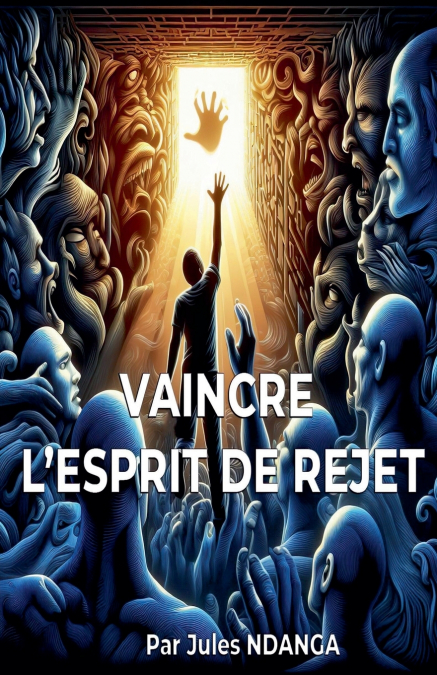 Vaincre l’Esprit de Rejet