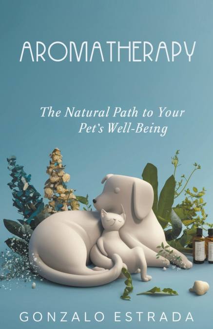 Aromatherapy, The natural path to your pet´s well being