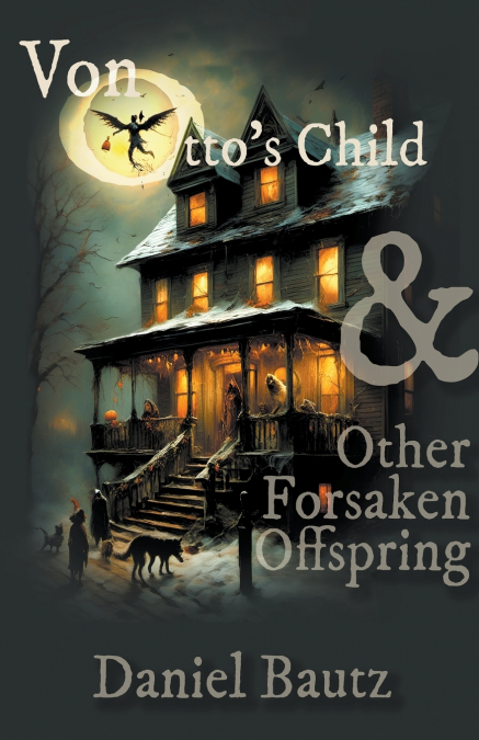 Von Otto’s Child & Other Forsaken Offspring