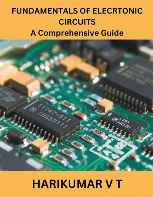 FUNDAMENTALS OF ELECRTONIC CIRCUITS A Comprehensive Guide